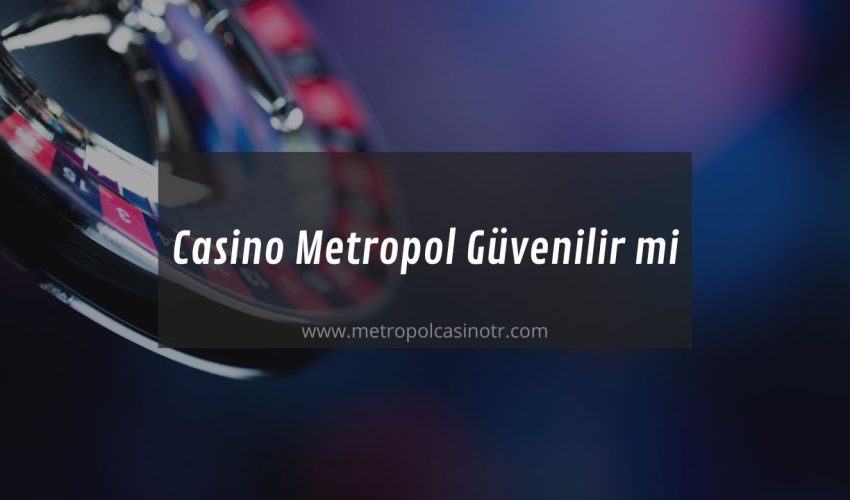 Casino Metropol Güvenilir mi