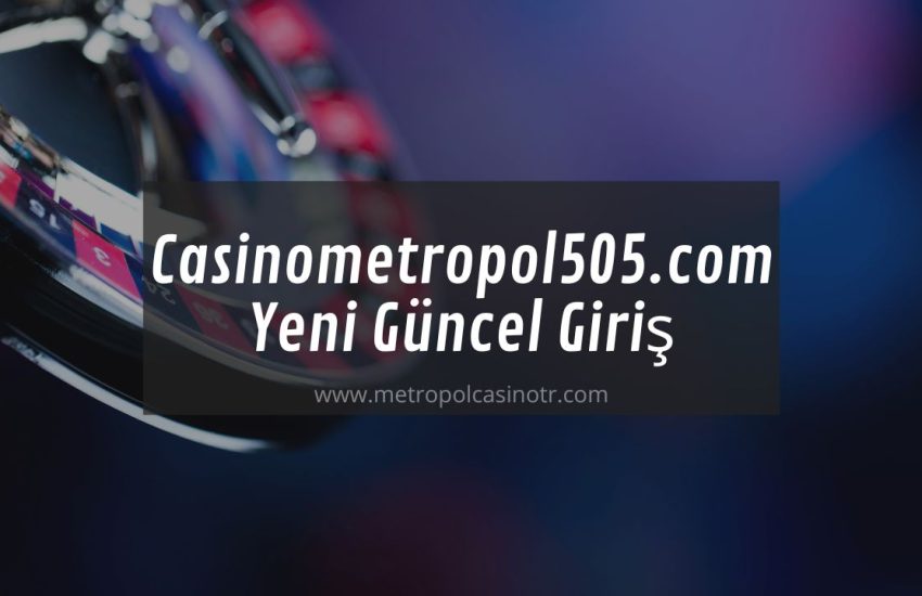 Casinometropol505.com Sitesine Giriş